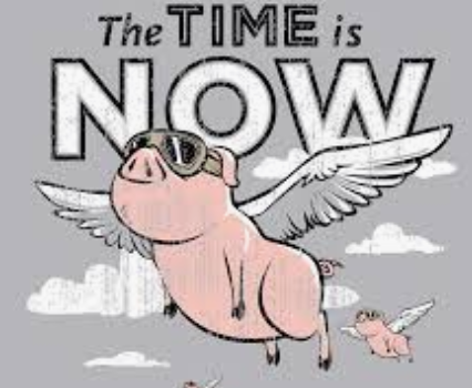 Now is the time.