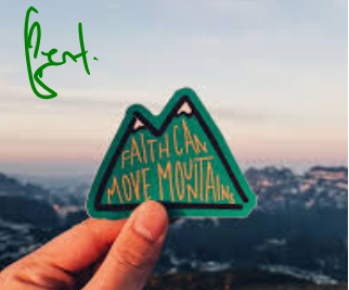 Faith can move mountains.