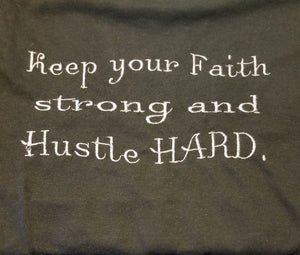 Keep your faith strong and Hustle HARD.