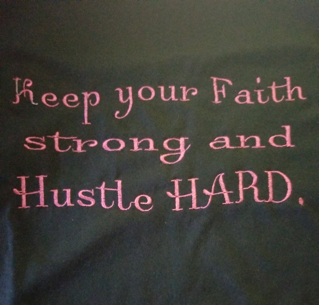 Keep your faith strong and Hustle HARD.
